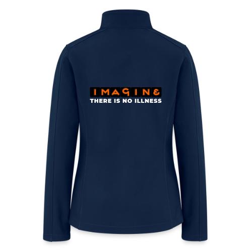 Imagine there is no illness - Women’s Soft Shell Jacket