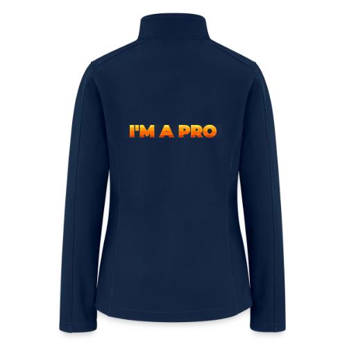 I'm a pro - Women’s Soft Shell Jacket