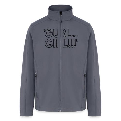 GURL… GIRL!!! Meme Quote Typography - Men’s Soft Shell Jacket