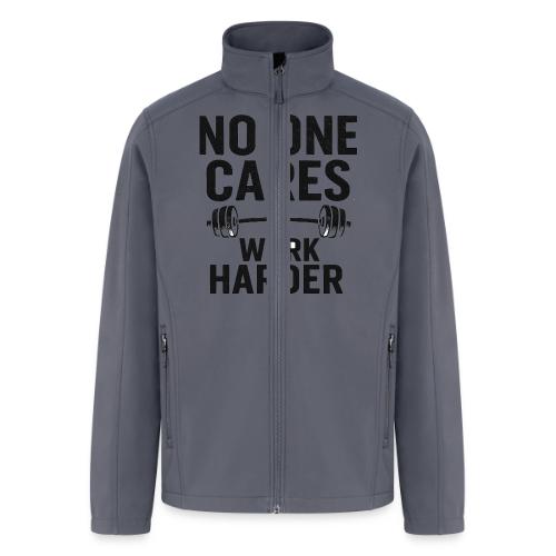 No One Cares, Work Harder – Gritty Motivational - Men’s Soft Shell Jacket