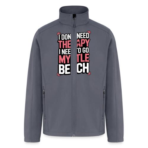 I Don’t Need Therapy I Need to Go to Myrtle Beach - Men’s Soft Shell Jacket