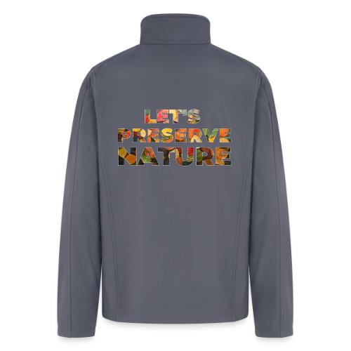 Let's Preserve Nature - Men’s Soft Shell Jacket