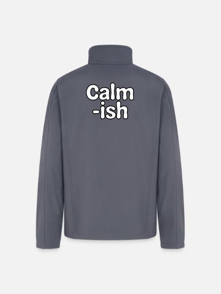 Calm-ish – Funny Anxiety Typography Design - Men’s Soft Shell Jacket - gray
