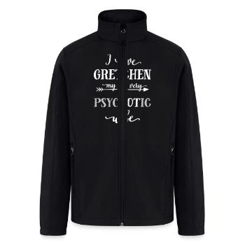 Funny Love T-Shirt, I Love Gretchen My Psychotic W - Men’s Soft Shell Jacket - black - Front