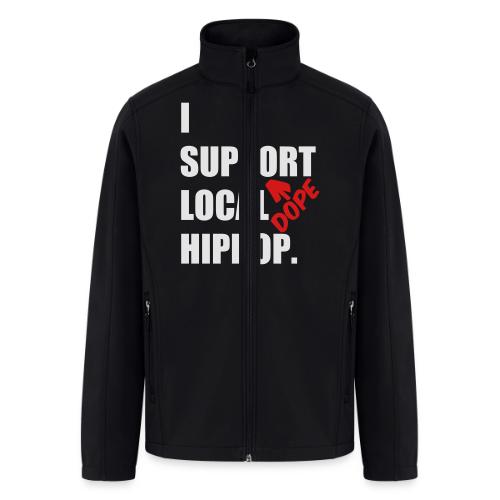 I Support DOPE Local HIPHOP. - Men’s Soft Shell Jacket
