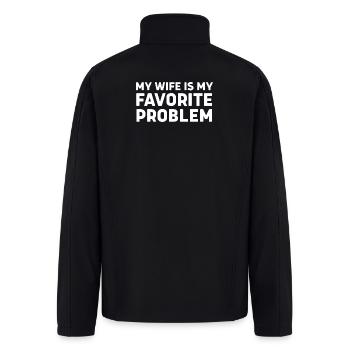 My Wife Is My Favorite Problem - Funny Husband - Men’s Soft Shell Jacket - black - Back