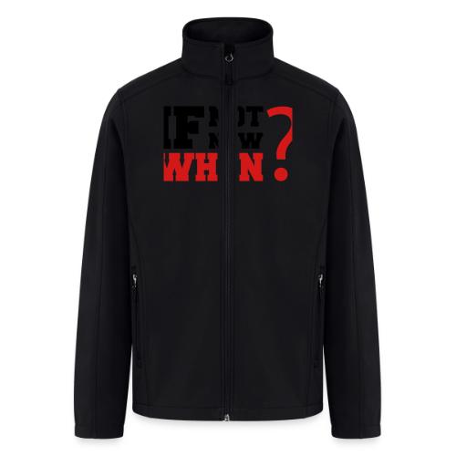 If Not Now. When? - Men’s Soft Shell Jacket