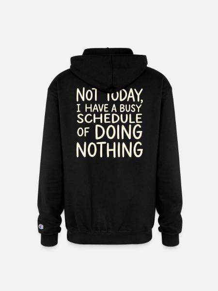 Not Today Busy Doing Nothing - Champion Unisex Full Zip Hoodie - black