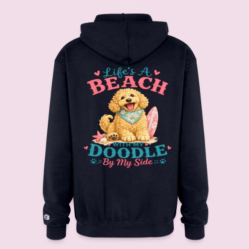 Life's A Beach With My Doodle By My Side - Champion Unisex Full Zip Hoodie