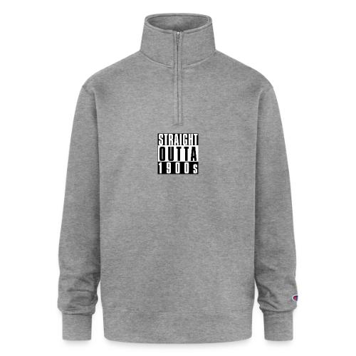 STRAIGHT OUTTA 1900S - Champion Unisex 1/4 Zip Pullover Sweatshirt