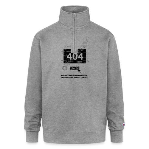 Adulting Motivation: Error 404 T-Shirt - Champion Unisex 1/4 Zip Pullover Sweatshirt