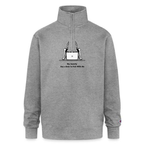 My Anxiety Has a Bone to Pick With Me T-Shirt - Champion Unisex 1/4 Zip Pullover Sweatshirt