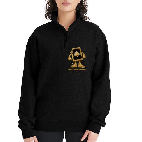 Forget A King I'm An Ace - Champion Unisex 1/4 Zip Pullover Sweatshirt