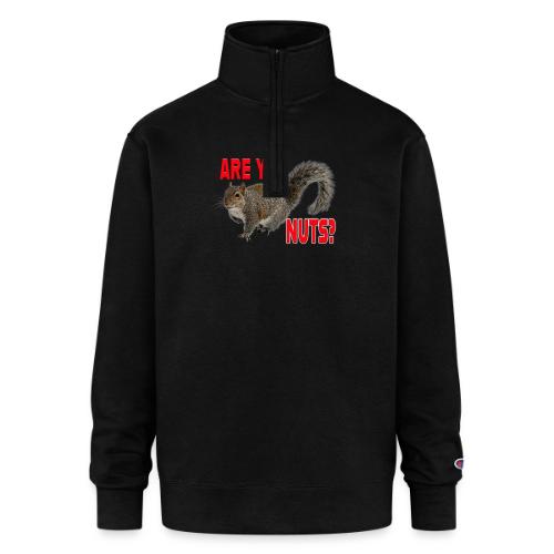Are You Nuts? - Champion Unisex 1/4 Zip Pullover Sweatshirt