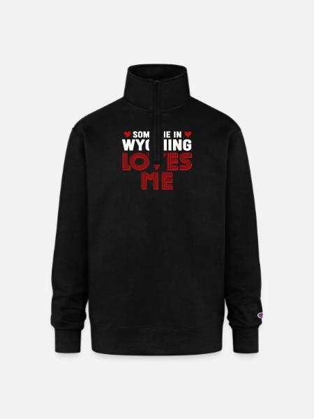 Someone In Wyoming Loves Me - Champion Unisex 1/4 Zip Pullover Sweatshirt - black