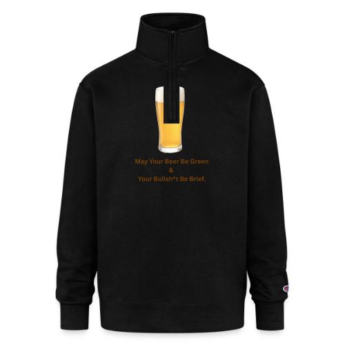 May Your Beer Be Green T-Shirt | Funny St. Patrick - Champion Unisex 1/4 Zip Pullover Sweatshirt