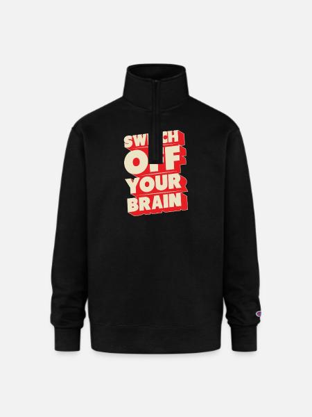 Switch off your brain - Champion Unisex 1/4 Zip Pullover Sweatshirt - black