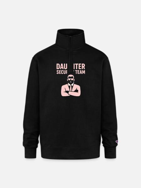 Daughter Security Team - Father Bodyguard - Champion Unisex 1/4 Zip Pullover Sweatshirt - black