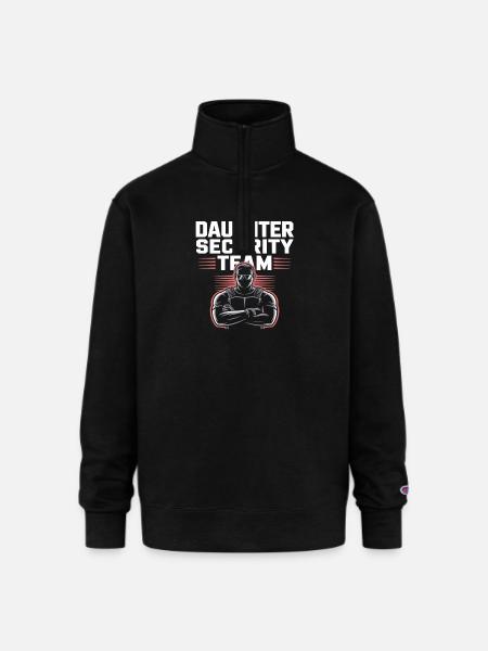 Daughter Security Team - Father Bodyguard - Champion Unisex 1/4 Zip Pullover Sweatshirt - black