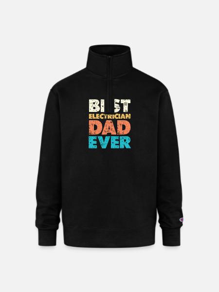 Best Electrician Dad Ever - Champion Unisex 1/4 Zip Pullover Sweatshirt - black