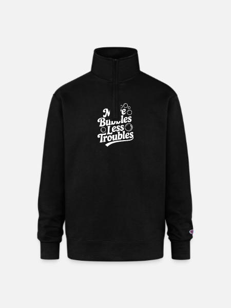 More Bubbles Less Troubles - Champion Unisex 1/4 Zip Pullover Sweatshirt - black