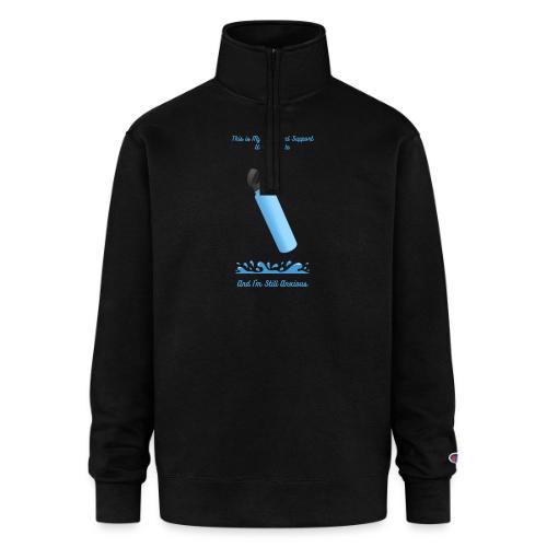 Emotional Support Water Bottle T-Shirt | Still Anx - Champion Unisex 1/4 Zip Pullover Sweatshirt