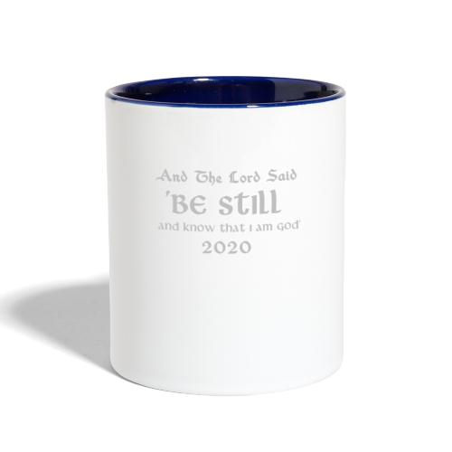 AND THE LORD SAID BE STILL AND KNOW THAT I AM GOD - Contrast Coffee Mug
