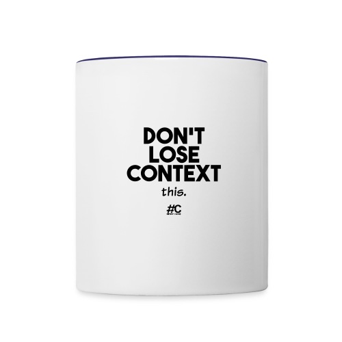 Don't lose context - Contrast Coffee Mug
