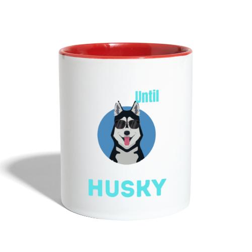 I Was Normal Until I Got My First Husky - Contrast Coffee Mug