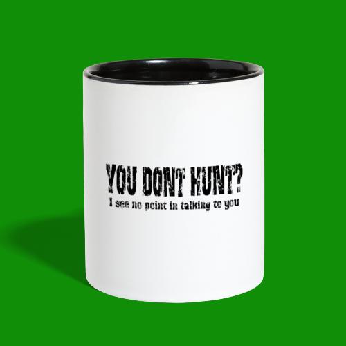 You Don't Hunt? - Contrast Coffee Mug