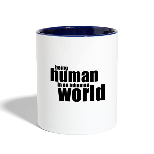 Being human in an inhuman world - Contrast Coffee Mug