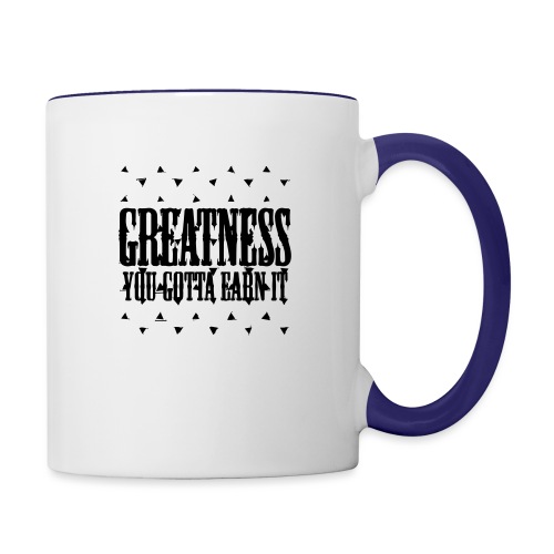 greatness earned - Contrast Coffee Mug