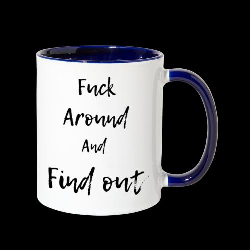 Fuck around and Find out - Contrast Coffee Mug