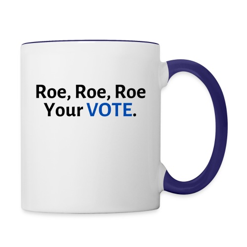 Roe, Roe, Roe Your Vote - Contrast Coffee Mug