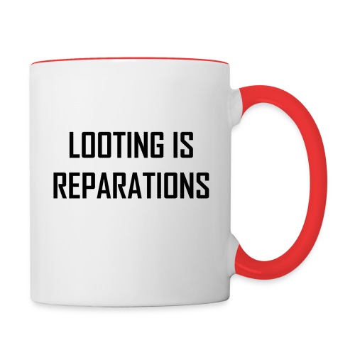 looting is reparations - Contrast Coffee Mug