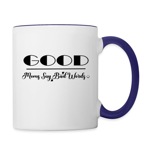 Good Moms Say Bad Words - Contrast Coffee Mug