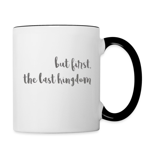 but first the last kingdom - Contrast Coffee Mug