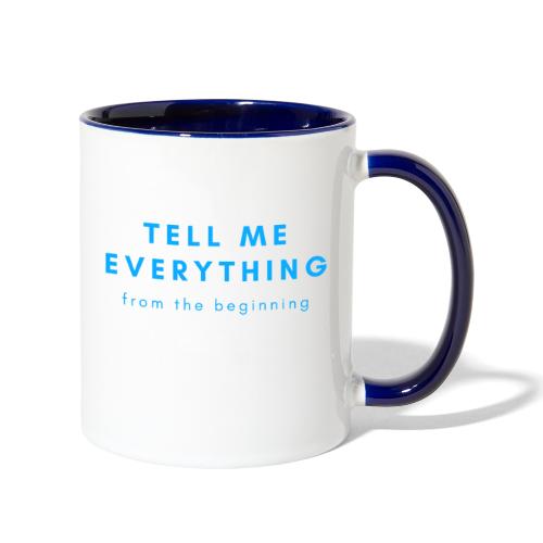Tell me everything 4 - Contrast Coffee Mug