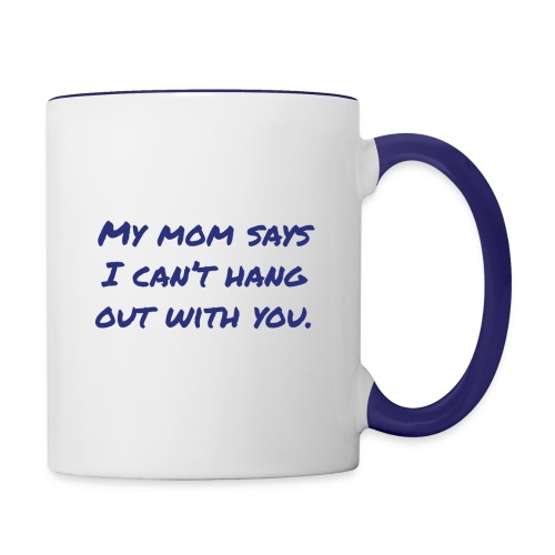 Mom says... - Contrast Coffee Mug
