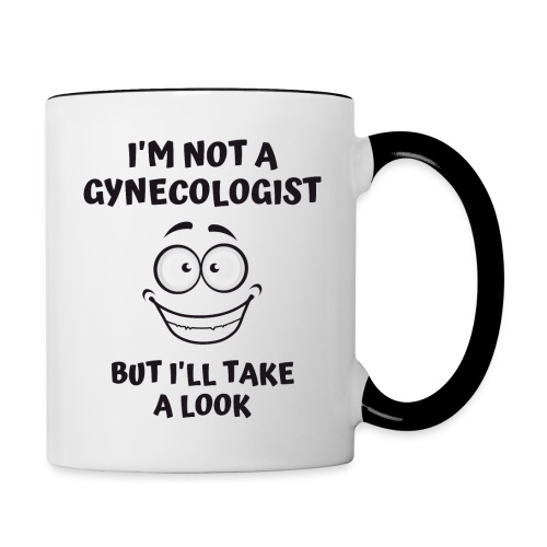 I'm Not A Gynecologist But I'll Take A Look - Contrast Coffee Mug
