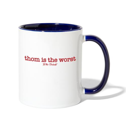 Thom is the Worst - Contrast Coffee Mug