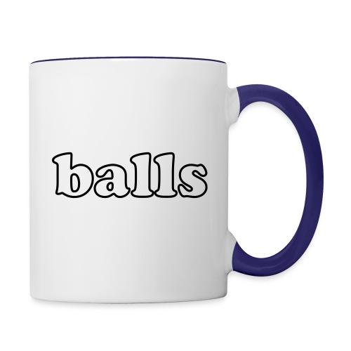 Balls Funny Adult Humor Quote - Contrast Coffee Mug