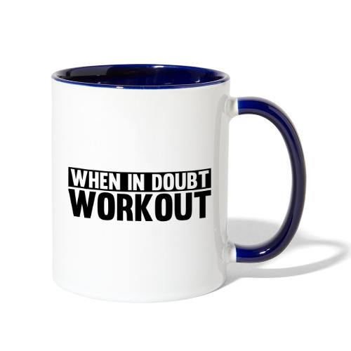 When in Doubt. Workout - Contrast Coffee Mug
