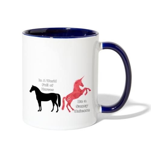 In a world full of horses be a saucy unicorn - Contrast Coffee Mug