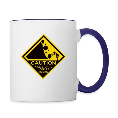 Caution! Will stop to look at rocks! - Contrast Coffee Mug