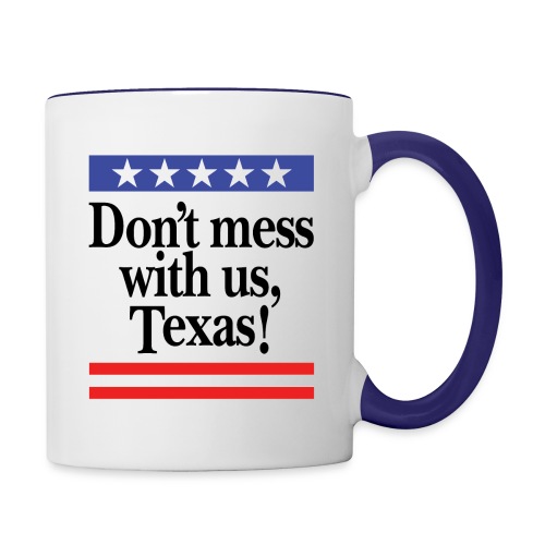 Don't mess with us, Texas - Contrast Coffee Mug