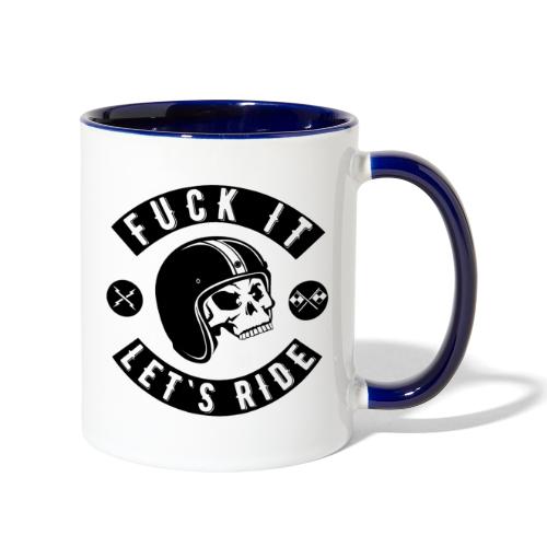 Fuck It Let`s Ride - Contrast Coffee Mug