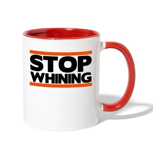 Stop Whining - Contrast Coffee Mug