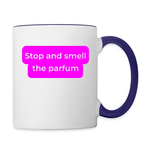 Stop and smell the parfum - Contrast Coffee Mug