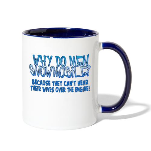 why do men snowmobile - Contrast Coffee Mug